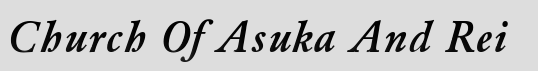Church Of Asuka And Rei. COAAR. Click here to change the banners colors.