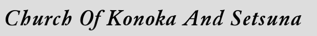 Church Of Konoka And Setsuna. COKAS2. Click here to change the banners colors.