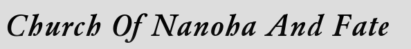 Church Of Nanoha And Fate. CONAF. Click here to change the banners colors.