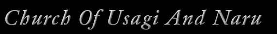 Church Of Usagi And Naru. COUAN. Click here to change the banners colors.