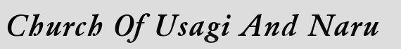 Church Of Usagi And Naru. COUAN. Click here to change the banners colors.