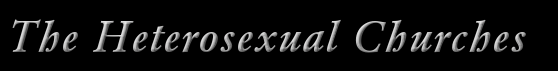 The Heterosexual Churches.