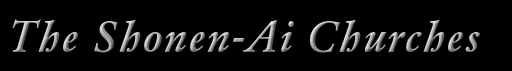 The Shonen-Ai Churches.